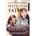 Conversations with the Father: A Memoir about Richard Matheson, My Dad and God - Hardcover