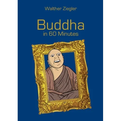 Buddha in 60 Minutes: Great Thinkers in 60 Minutes - Paperback