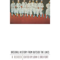 Baseball History from Outside the Lines: A Reader - Paperback
