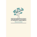 The Buddhist Teaching on Physical Phenomena - Paperback