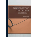 Neurology of the Ocular Muscles. -- - Paperback