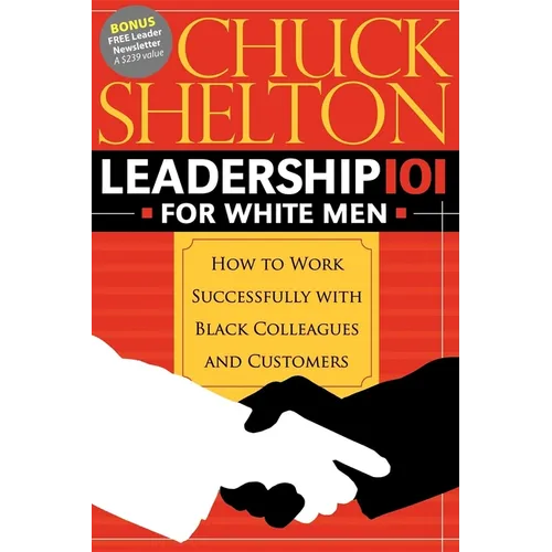 Leadership 101 for White Men: How to Work Successfully with Black Colleagues and Customers - Paperback