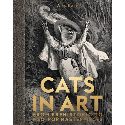 Cats in Art: From Prehistoric to Neo-Pop Masterpieces - Hardcover