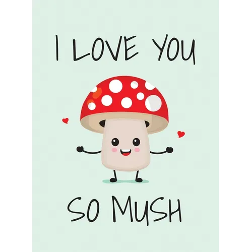 I Love You So Mush: Punderful Ways to Say I Love You - Hardcover