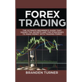 Forex Trading, The Ultimate Beginner's Guide - Paperback