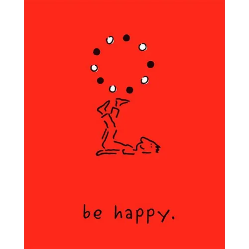 Be Happy (Deluxe Edition): A Little Book to Help You Live a Happy Life - Hardcover