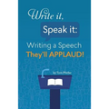 Write it, Speak it: Writing a Speech They?ll APPLAUD! - Paperback