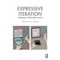 Expressive Iteration: Designing for Meaningful Routines - Paperback
