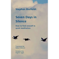 Seven Days in Silence: How to find oneself in quiet meditation - Paperback