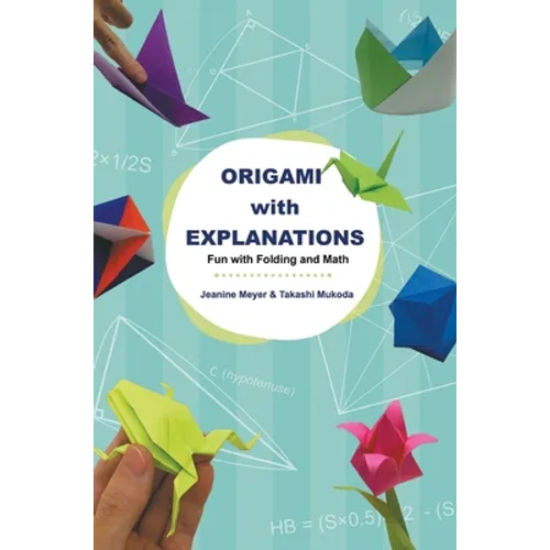 Origami with Explanations: Fun with Folding and Math - Hardcover