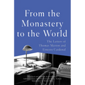 From the Monastery to the World: The Letters of Thomas Merton and Ernesto Cardenal - Paperback
