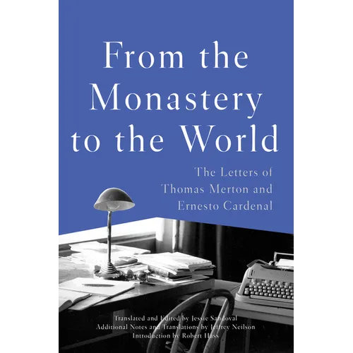 From the Monastery to the World: The Letters of Thomas Merton and Ernesto Cardenal - Paperback