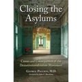 Closing the Asylums: Causes and Consequences of the Deinstitutionalization Movement - Paperback