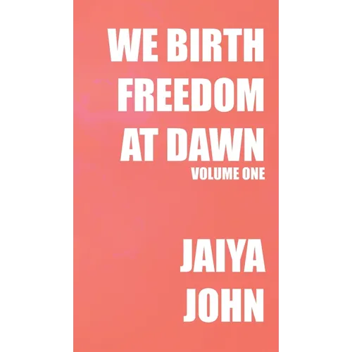 We Birth Freedom at Dawn: Volume One - Hardcover