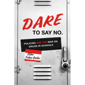 Dare to Say No: Policing and the War on Drugs in Schools - Paperback