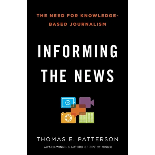 Informing the News: The Need for Knowledge-Based Journalism - Paperback