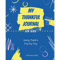 My Thankful Journal for Kids: Giving Thanks Day by Day - Paperback