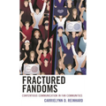 Fractured Fandoms: Contentious Communication in Fan Communities - Paperback