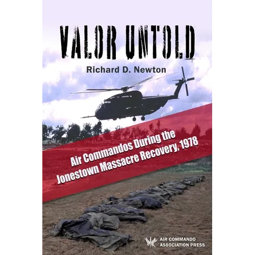 Valor Untold: Air Commandos During the Jonestown Massacre Recovery, 1978 - Paperback