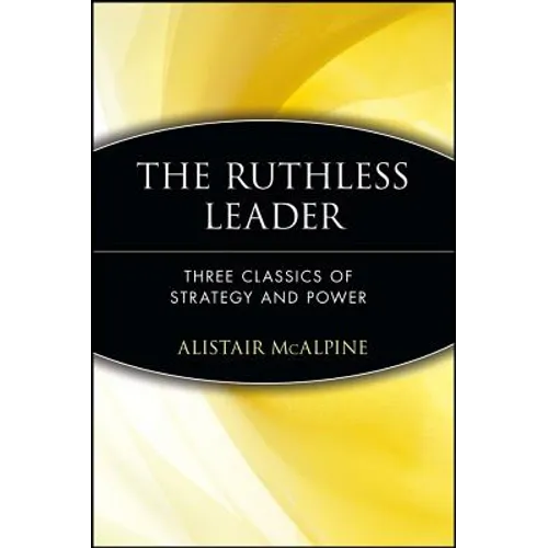The Ruthless Leader: Three Classics of Strategy and Power - Paperback