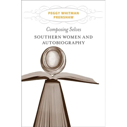 Composing Selves: Southern Women and Autobiography - Hardcover