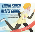 Fauja Singh Keeps Going: The True Story of the Oldest Person to Ever Run a Marathon - Hardcover