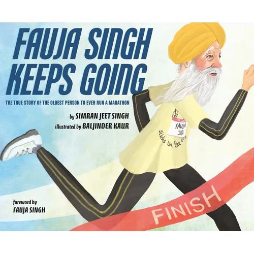 Fauja Singh Keeps Going: The True Story of the Oldest Person to Ever Run a Marathon - Hardcover