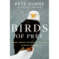 Birds of Prey: Hawks, Eagles, Falcons, and Vultures of North America - Hardcover