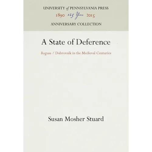 A State of Deference: Ragusa / Dubrovnik in the Medieval Centuries - Hardcover