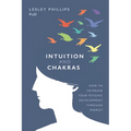 Intuition and Chakras: How to Increase Your Psychic Development Through Energy - Paperback