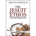 The Jesuit Ethos: A Social and Spiritual History - Paperback