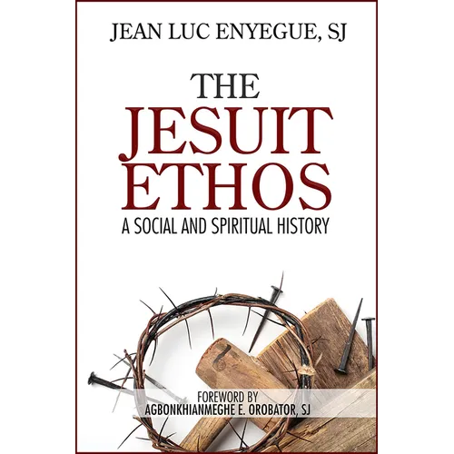 The Jesuit Ethos: A Social and Spiritual History - Paperback