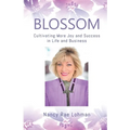 Blossom: Cultivating More Joy and Success in Life and Business - Paperback