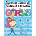 Beginning Cursive for Confident & Creative Girls: Cursive Handwriting Workbook for Kids & Beginners to Cursive Writing Practice - Paperback