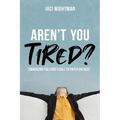 Aren't You Tired?: Embracing the Lord's Call to Enter His Rest - Paperback