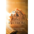 God, Grace, and Freedom: How Answered Prayers Changed History - Paperback