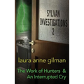 Sylvan Investigations 2: The Work of Hunters & An Interrupted Cry - Paperback
