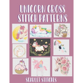 Unicorn Cross Stitch Patterns: 9 Stunning Cross Stitch Patterns - Paperback