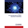 An Introduction to Basic Quantum Chemistry - Paperback