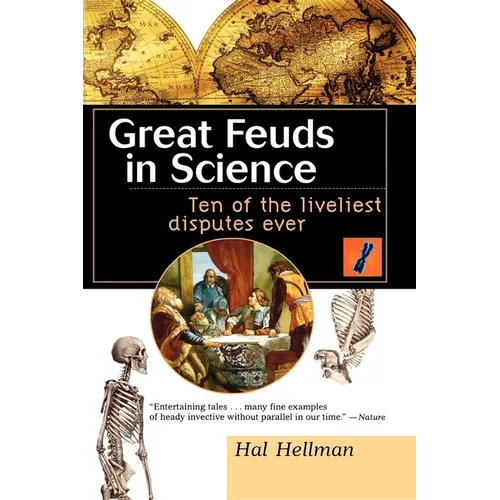Great Feuds in Science: Ten of the Liveliest Disputes Ever - Hardcover