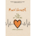 The Heart of Caring: A Life in Pediatrics - Hardcover