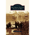 Great Dayton Flood of 1913 - Hardcover
