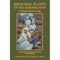 Medicinal Plants of the Borderlands: A Bilingual Resource Guide - Paperback