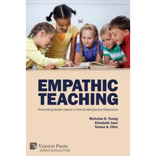 Empathic Teaching: Promoting Social Justice in the Contemporary Classroom - Paperback
