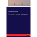 The complete works of Lord Macaulay - Paperback
