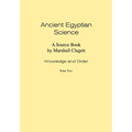 Ancient Egyptian Science: Source Book. Volume I: Knowledge and Order. Tome Two. Memoirs, American Philosophical Society (Vol. 184) - Hardcover