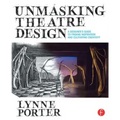 Unmasking Theatre Design: A Designer's Guide to Finding Inspiration and Cultivating Creativity - Paperback