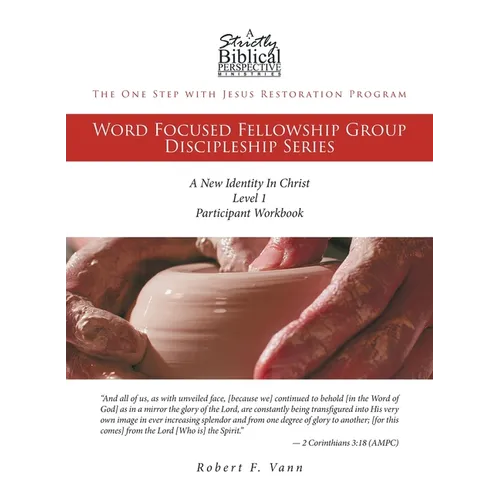 The One Step with Jesus Restoration Program: Word Focused Fellowship Group Discipleship Series; Level 1; A New Identity In Christ - Paperback