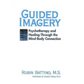 Guided Imagery: Psychotherapy and Healing Through the Mind Body Connection - Paperback