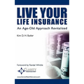 Live Your Life Insurance: An Age-Old Approach Revitalized - Paperback